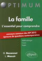 Couverture du livre « L essentiel pour comprendre la famille (cours, conseils methodologiques, sujets corriges) - entree e » de Bozonnet/Mazuir aux éditions Ellipses