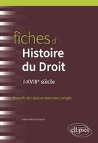 Couverture du livre « Fiches d'histoire du droit - i-xviiie siecles » de Menes-Redorat V. aux éditions Ellipses