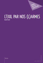 Couverture du livre « L'exil par nos (l)armes » de Rachid Kecili aux éditions Mon Petit Editeur