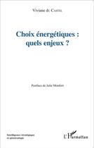 Couverture du livre « Choix énergétiques : quels enjeux ? » de Viviane Du Castel aux éditions L'harmattan