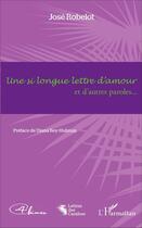 Couverture du livre « Une si longue lettre d'amour et d'autres paroles... » de Jose Robelot aux éditions L'harmattan
