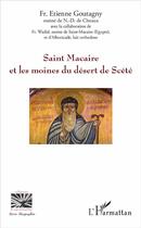 Couverture du livre « Saint Macaire et les moines du desert de Scété » de Etienne Goutagny aux éditions L'harmattan