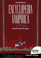 Couverture du livre « Encyclopaedia vampirica ; encyclopédie illustrée des vampires » de Jean-Paul Ronecker aux éditions Temps Present