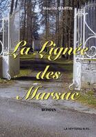 Couverture du livre « La lignée des marsac » de Maurice Martin aux éditions La Veytizou