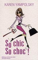 Couverture du livre « So chic so choc ! » de Karen Yampolsky aux éditions City