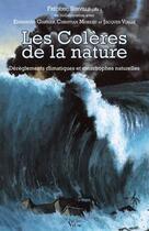 Couverture du livre « Les Coleres De La Nature. Dereglements Et Catastrophes Naturelles » de Frederic Surville aux éditions Croit Vif