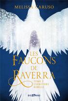 Couverture du livre « Les faucons de Raverra t.2 ; l'héritière rebelle » de Melissa Caruso aux éditions Bigbang