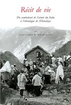 Couverture du livre « Récit de vie : Du combattant de l'armée des Indes à l'ethnologue de l'Himalaya » de Alexander W. Macdonald aux éditions Societe D'ethnologie