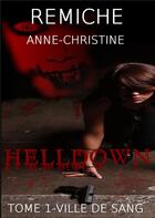 Couverture du livre « Helldown Tome 1 : ville de sang » de Anne-Christine Remiche aux éditions Sharon Kena