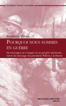 Couverture du livre « Pourquoi nous sommes en guerre » de Wilson Woodrow aux éditions Nouveau Monde