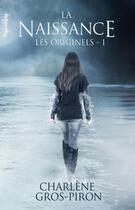 Couverture du livre « Les origines t.1 ; la naissance » de Charlène Gros-Piron aux éditions Valentina