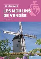 Couverture du livre « Les moulins de Vendée » de Elie Durel aux éditions Geste