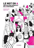 Couverture du livre « Le mot en A : une histoire mondiale de l'avortement » de Higinia Garay et Elizabeth Casillas aux éditions Steinkis