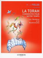 Couverture du livre « La Torah commentée pour notre temps Tome 3 ; les nombres et le Deutéronome » de Harvey J. Fields aux éditions Le Passeur