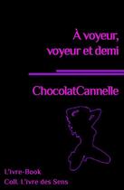 Couverture du livre « À voyeur, voyeur et demi » de Chocolatcannelle aux éditions L'ivre Book