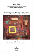 Couverture du livre « Pour une psychothérapie intégrative » de Alain Heril aux éditions Berangel