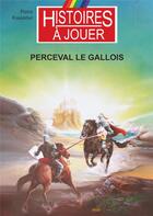 Couverture du livre « Perceval le gallois : Les grands mythes de l'Histoire » de Rosenthal/Laverdet aux éditions Posidonia