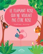 Couverture du livre « Le flamant rose qui ne voulait pas être rose » de Christelle Saquet et Alice De Page aux éditions Circonflexe