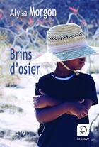 Couverture du livre « Brins d'osier » de Alysa Morgon aux éditions Editions De La Loupe