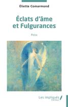 Couverture du livre « Eclats d'âmes et fulgurances » de Eliette Comarmond aux éditions Les Impliques