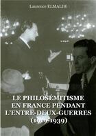 Couverture du livre « Le philosémitisme en France pendant l'entre-deux-guerres (1919-1939) » de Laurence Elmalih aux éditions Publishroom Factory