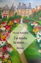 Couverture du livre « J'ai tendu la main... - roman » de Florent Babillote aux éditions Edilivre