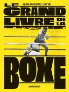 Couverture du livre « Le grand livre de la boxe » de Jean-Philippe Lustyk aux éditions Marabout