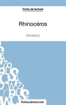 Couverture du livre « Rhinocéros d'Ionesco : analyse complète de l'oeuvre » de Vanessa Grosjean aux éditions Fichesdelecture.com