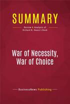 Couverture du livre « Summary : war of necessity, war of choice (review and analysis of Richard N. Haass's book) » de  aux éditions Political Book Summaries