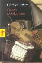 Couverture du livre « L'esprit sociologique » de Bernard Lahire aux éditions La Decouverte