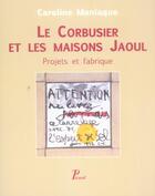 Couverture du livre « Le corbusier et les maisons jaoul. - projets et fabrique. » de Maniaque aux éditions Picard