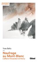 Couverture du livre « Naufrage au Mont-Blanc » de Yves Ballu aux éditions Glenat