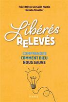 Couverture du livre « Libérés, révélés ; comprendre comment dieu nous sauve » de Natalia Trouillier aux éditions Mame