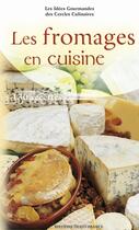 Couverture du livre « Les fromages en cuisine » de Cercle Culinaire De aux éditions Ouest France