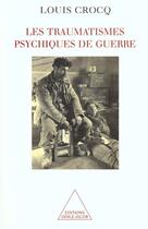 Couverture du livre « Les traumatismes psychiques de guerre » de Louis Crocq aux éditions Odile Jacob