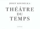 Couverture du livre « Theatre du temps » de Josef Koudelka aux éditions Actes Sud