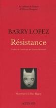 Couverture du livre « Resistance » de Barry Lopez aux éditions Actes Sud