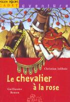 Couverture du livre « Le Chevalier A La Rose » de Christian Jolibois et Guillaume Renon aux éditions Milan