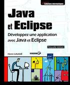 Couverture du livre « Java et Eclipse ; développez une application avec Java et Eclipse » de Henri Laugie aux éditions Eni