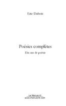 Couverture du livre « Poésies complètes » de Eric Dubois aux éditions Editions Le Manuscrit