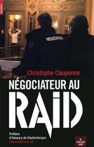 Couverture du livre « Négociateur au RAID » de Christophe Caupenne aux éditions Cherche Midi