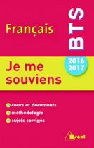 Couverture du livre « Français ; BTS ; je me souviens ; cours et documents, méthodologie, sujets corrigés (2016/2017) » de Patrick Simmaranno aux éditions Breal