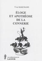 Couverture du livre « Éloge et apothéose de la connerie » de Yves Marchand aux éditions Lacour-olle