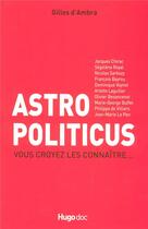 Couverture du livre « Astro politicus, vous croyez les connaître » de Gilles D' Ambra aux éditions Hugo Document