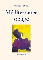 Couverture du livre « Méditerranée oblige » de Philippe Vigier aux éditions Benevent