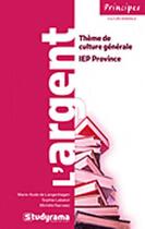 Couverture du livre « L'argent ; thème de culture générale ; IEP Province » de Guillaume Vannier et Marie-Aude De Langenhagen aux éditions Studyrama