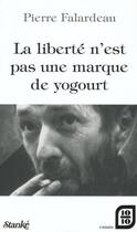 Couverture du livre « La liberte n'est pas une marque de yogourt » de Falardeau aux éditions Stanke Alain