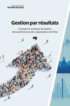 Couverture du livre « Gestion par résultats » de Bachir Mazouz aux éditions Presses De L'universite Du Quebec