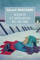 Couverture du livre « Raison et déraison du mythe » de Gerard Bouchard aux éditions Boreal