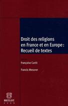 Couverture du livre « Droit des religions en France et en Europe » de Curtit et Messner aux éditions Bruylant